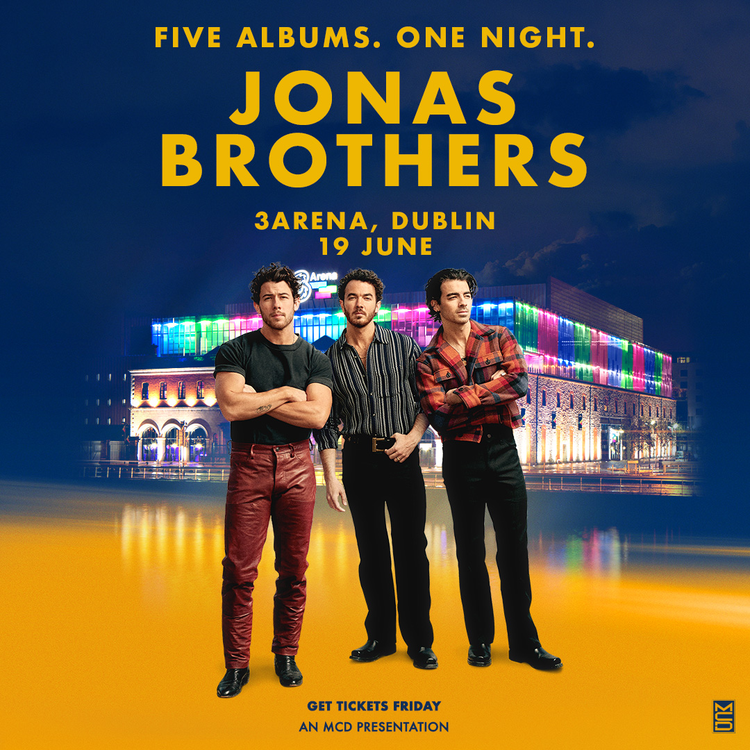 Jonas Brothers: FIVE ALBUMS. ONE NIGHT. THE TOUR. Coming to 3ARENA Dublin 19 June 2024