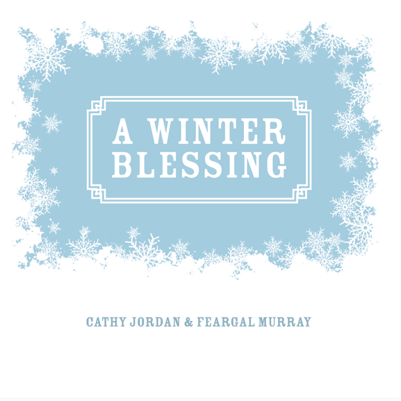 CATHY JORDAN (Dervish) and FEARGAL MURRAY release the first single ‘ A WINTER BLESSING’ from the forthcoming album ‘STORYBOOK’, THE SONGS OF BRENDAN GRAHAM