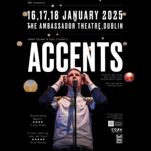 Announcing Emmet Kirwan and Eoin French’s transformative 2022 hit show Accents