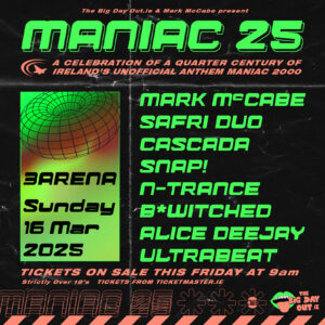 Maniac 25 A celebration of a quarter century of Ireland’s Unofficial anthem, Maniac 2000!